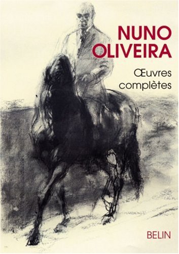 Oeuvres Completes de Nuno Oliveira: Classic dressage and Natural horsemanship have a lot in common