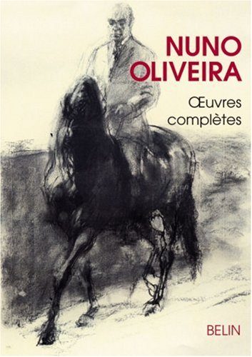 Livres : Oeuvres Complètes par le maître du dressage Nuno Oliveira